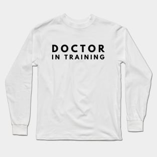 Doctor In Training Long Sleeve T-Shirt